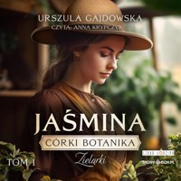 Córka botanika. Zielarki. Jaśmina, tom 1 - Gajdowska Urszula - ebook + audiobook