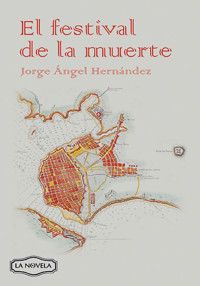 El Festival de la muerte - Jorge Ángel Hernández - ebook