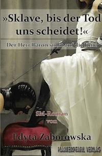 Sklave, bis der Tod uns scheidet! - Edyta Zaborowska - ebook