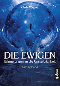 DIE EWIGEN. Erinnerungen an die Unsterblichkeit - Chriz Wagner - ebook
