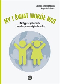 My i świat wokół nas Karty pracy dla uczniów z niepełnosprawnością intelektualną - Borowska-Kociemba Agnieszka, Krukowska Małgorzata - książka