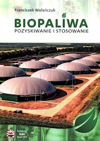 Biopaliwa Pozyskiwanie i stosowanie - Wolańczyk Franciszek - książka