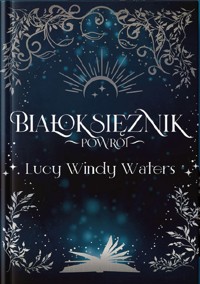 Białoksiężnik. Powrót - Lucy Windy Waters - ebook