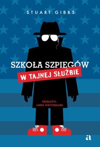 Szkoła szpiegów. W Tajnej Służbie. Tom 5 - Staurt Gibbs - książka