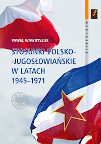 Stosunki polsko-jugosłowiańskie w latach 1945-1971 - Wawryszuk Paweł - książka