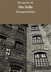 Die Zelle - Byung-uk Lee - ebook