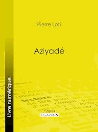Aziyadé - Pierre Loti - ebook