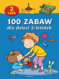 100 zabaw dla dzieci 2-letnich - Opracowanie zbiorowe - ebook