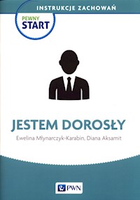 Pewny Start Instrukcje zachowań Jestem dorosły - Młynarczyk-Karabin Ewelina, Aksamit Diana - książka