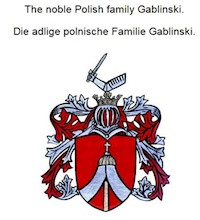 The noble Polish family Gablinski. Die adlige polnische Familie Gablinski. - Werner Zurek - ebook