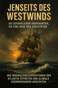 Jenseits des Westwinds: Die gefährlichen Überfahrten, die eine neue Ära einleiteten - Jonas Schneider - ebook