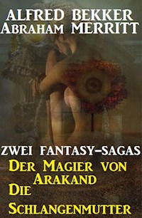 Zwei Fantasy Sagas: Der Magier von Arakand/Die Schlangenmutter - Alfred Bekker - ebook