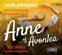 Anne of Avonlea. Ania z Avonlea w wersji do nauki angielskiego - Lucy Maud Montgomery, Marta Fihel, Dariusz Jemielniak, Grzegorz Komerski - audiobook
