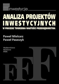 Analiza projektów inwestycyjnych w procesie tworzenia wartości przedsiębiorstwa - Mielcarz Paweł, Paszczyk Paweł - książka