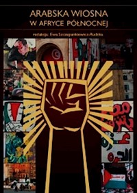 Arabska wiosna w Afryce Północnej - Szczepankiewicz-Rudzka Ewa - książka