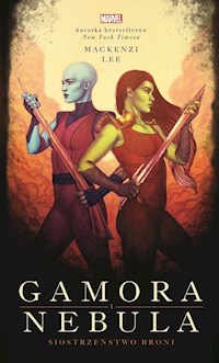 Gamora i Nebula Siostrzeństwo broni Marvel - Mackenzi Lee - książka