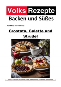 Volksrezepte Backen und Süßes - Crostata, Galette und Strudel - Marc Schommertz - ebook