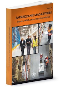 Zarządzanie magazynem Zapasy, WMS, Lean, Bezpieczeństwo - nowe wydanie - zbiorowa praca - książka