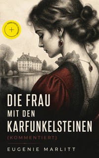 Die Frau mit den Karfunkelsteinen (Kommentiert) - Eugenie Marlitt - ebook