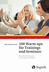 100 Warm-ups für Trainings und Seminare - Marcel Karreman - ebook