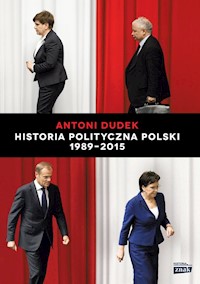 Historia Polityczna Polski 1989-2015 - Antoni Dudek - książka