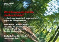 Wird Europa ein Fall für die Psychiatrie? Hysterie und Verschwörungstheorien gegen die Energiewende. - Dieter Mende - ebook