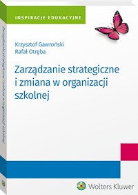 Zarządzanie strategiczne i zmiana w organizacji szkolnej - Gawroński Krzysztof, Otręba Rafał - książka