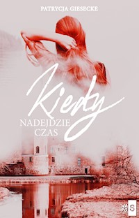 Kiedy nadejdzie czas - Giesecke Patrycja - ebook + książka