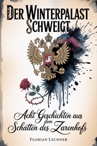Der Winterpalast schweigt - Florian Lechner - ebook