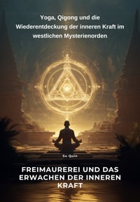 Freimaurerei und das Erwachen der inneren Kraft - Su Quin - ebook