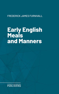 Early English Meals and Manners - Various - ebook