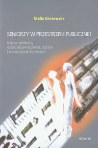 Seniorzy w przestrzeni publicznej - Grotowska Stella - książka