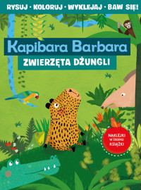 Kapibara Barbara. Książka z aktywnościami. Zwierzęta dżungli - Eliza Piotrowska - książka