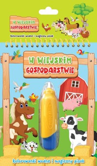 W wiejskim gospodarstwie Kolorowanki wodne i magiczny pisak -  - książka