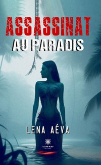 Assassinat au paradis - Lena Aéva - ebook