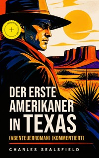 Der erste Amerikaner in Texas (Abenteuerroman) (Kommentiert) - Charles Sealsfield - ebook