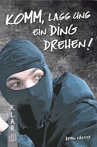 Komm, lass uns ein Ding drehen! - Kaster Armin - ebook