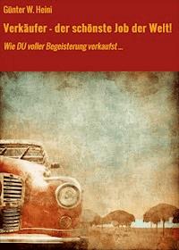 Verkäufer - der schönste Job der Welt! - Günter W. Heini - ebook
