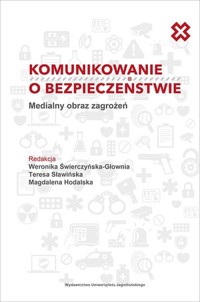 Komunikowanie o bezpieczeństwie. Medialny obraz zagrożeń - zbiorowa praca - książka