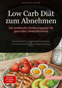 Low Carb Diät zum Abnehmen: Der praktische Ernährungsplan für gesunden Gewichtsverlust - Artemis Saage - Deutschland - ebook