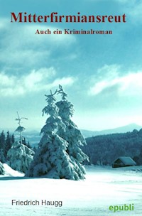 Mitterfirmiansreut - Friedrich Haugg - ebook