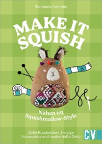 Make it squish: Nähen im Squishmallow-Style - Stephanie Schmitz - ebook