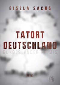 Tatort Deutschland - Gisela Sachs - ebook