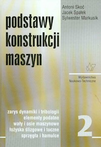 Podstawy konstrukcji maszyn Tom 2 - Skoć Antoni, Spałek Jacek, Markusik Sylwester - książka