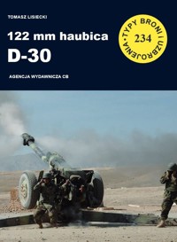 122 mm haubica D-30. Seria Typy broni i uzbrojenia. Zeszyt 234 - Tomasz Lisiecki - książka