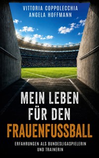 Mein Leben für den Frauenfußball - Vittoria Coppolecchia - ebook