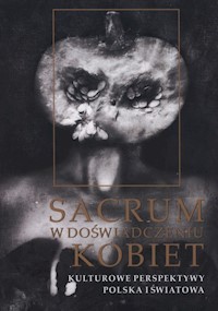 Sacrum w doświadczeniu kobiet - Kalinowski Daniel, Juchniewicz Emilia - książka