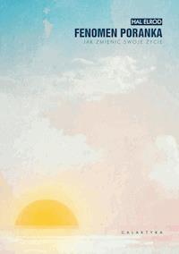Fenomen poranka. Jak zmienić swoje życie - Hal Elrod - ebook + audiobook