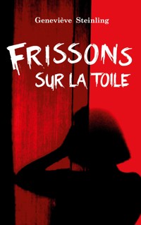 Frissons sur la toile - Geneviève Steinling - ebook