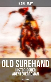 Old Surehand (Historischer Abenteuerroman) - Alle 3 Bände - Karl May - ebook